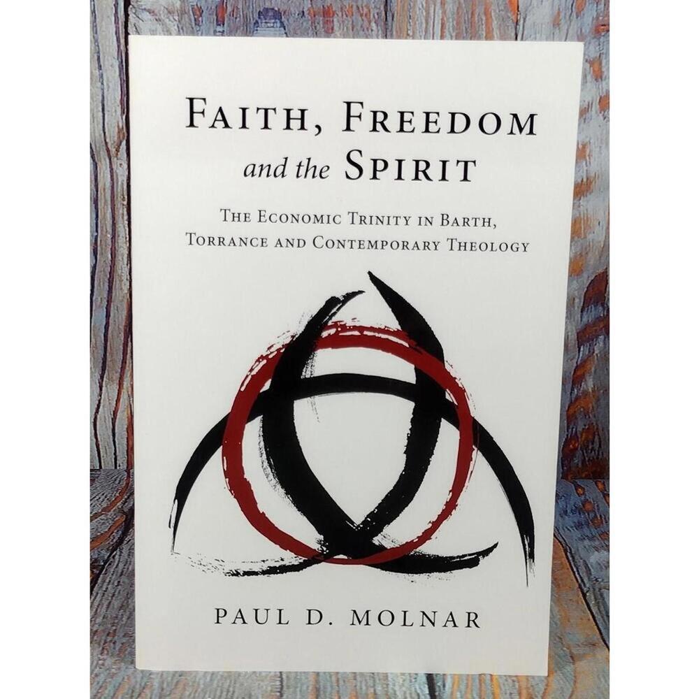 Faith, Freedom and the Spirit: The Economic Trinity in Barth, Torrance and Contm